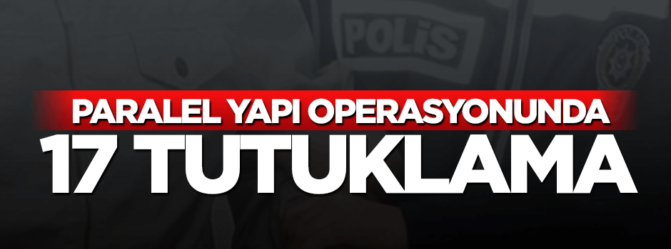 Paralel yapı operasyonunda tutuklama