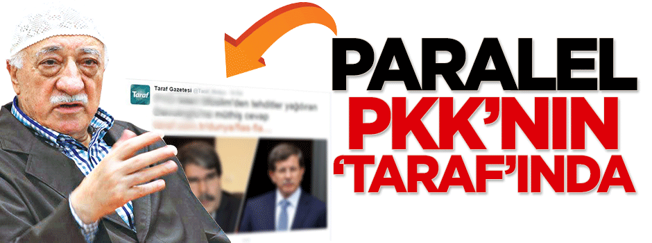 Paralel Yapı PKK'nın 'Taraf'ında!