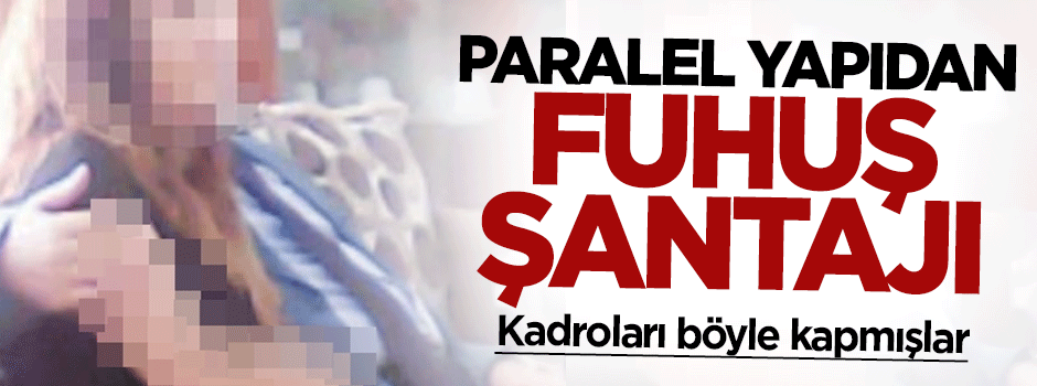 Paralel yapı Akdeniz Üniversitesi'ni fuhuş şantajıyla ele geçirmiş