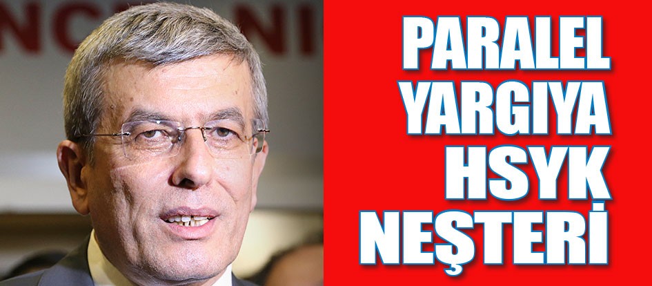 Paralel yargıya HSYK neşteri