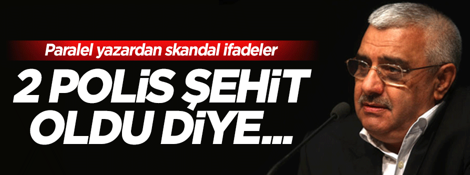 Paralel yazardan skandal sözler: 2 polis şehit oldu diye Kandil mi bombalanır?