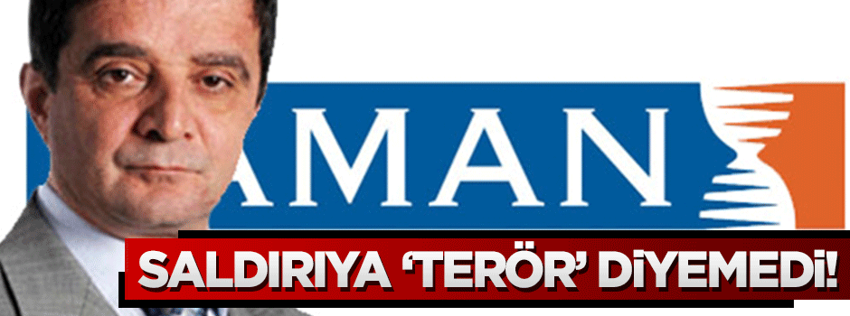 Paralel Zaman'ın yazarı o saldırıya 'Terör' diyemedi