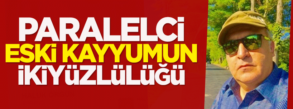 Paralelci eski kayyımun ikiyüzlülüğü