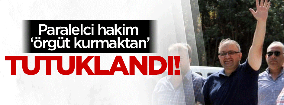 Paralelci hakim Karaçöl tutuklandı!