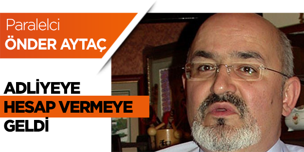 Paralelci Önder Aytaç'a soruşturma