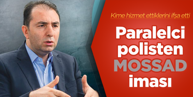 Paralelci polisten MOSSAD iması