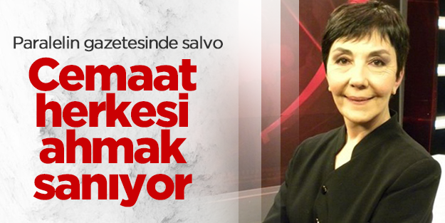 Paralelciler herkesi ahmak sanıyor