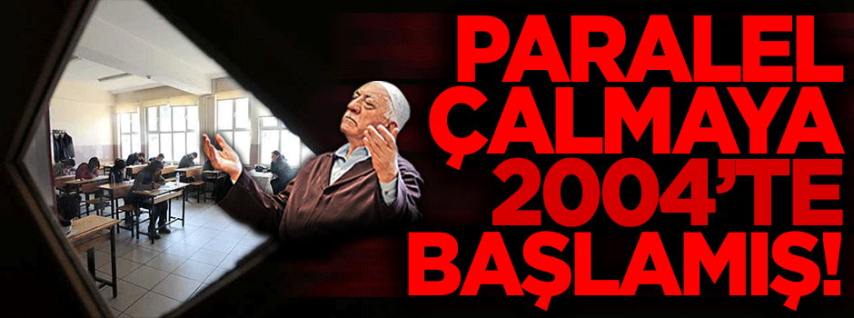 Paralelciler sınav sorularını çalmaya 2004′te başlamışlar