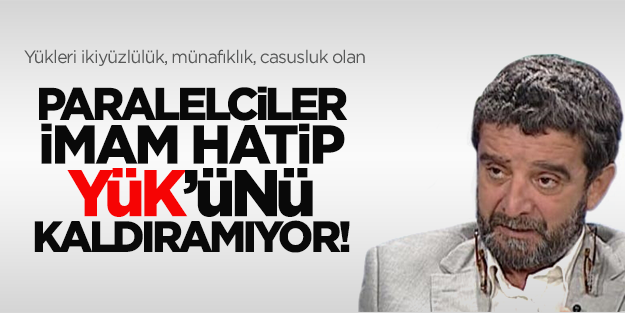 Paralelcilere göre İmam Hatipler bir yüke dönüşmüş