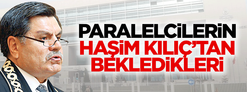 Paralelcilerin Haşim Kılıç’tan bekledikleri