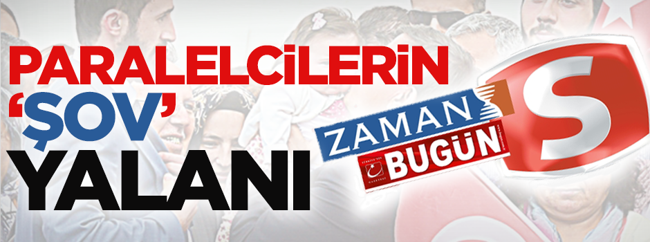 Paralelcilerin ‘şov’ yalanı