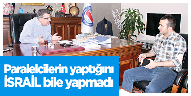 Paralelcilerin yaptığını İsrail bile yapmadı