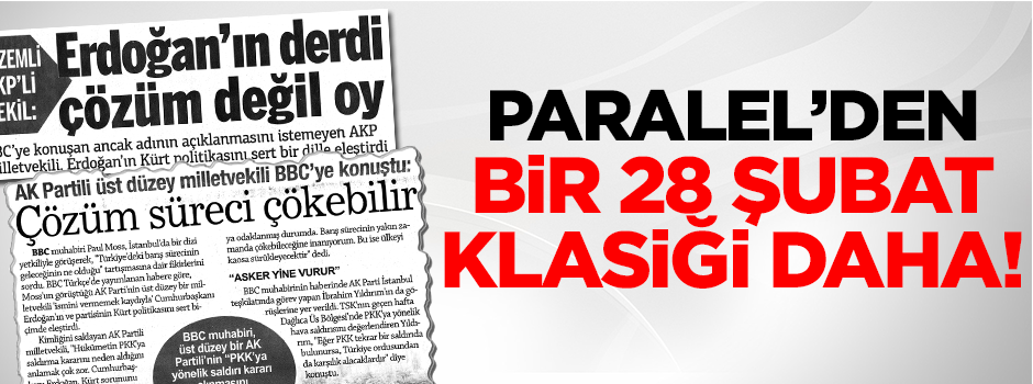 Paralel’den bir 28 şubat KLASİĞİ DAHA!