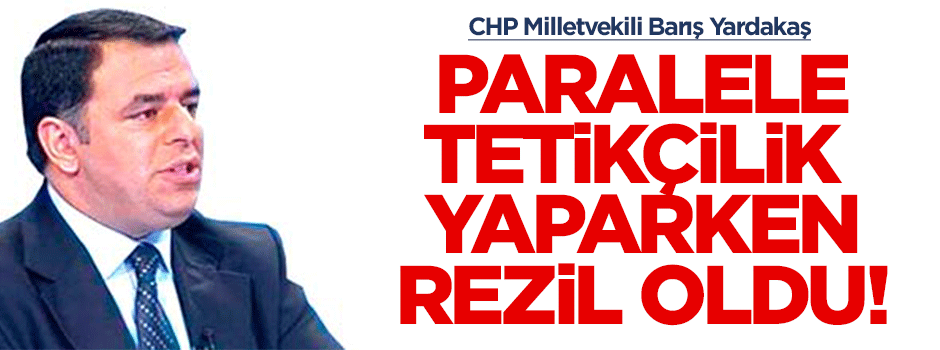  Paralele tetikçilik yapan çaylak CHP milletvekili rezil oldu