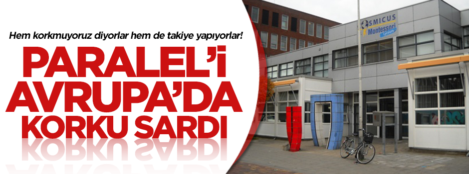Paralel'i Avrupa'da korku sardı