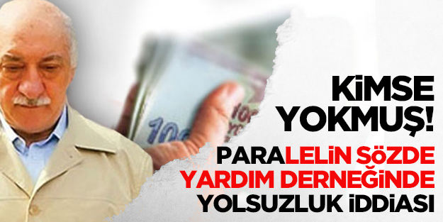 Paralelin Kimse Yokmu Derneği'nden büyük yolsuzluk iddiası
