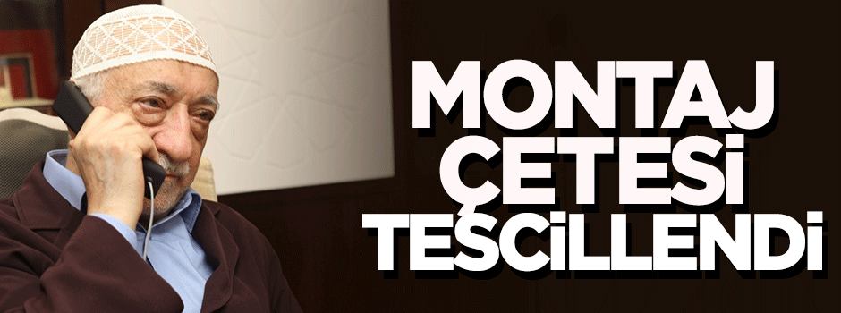 Paralel'in montaj çetesi olduğu da tescillendi