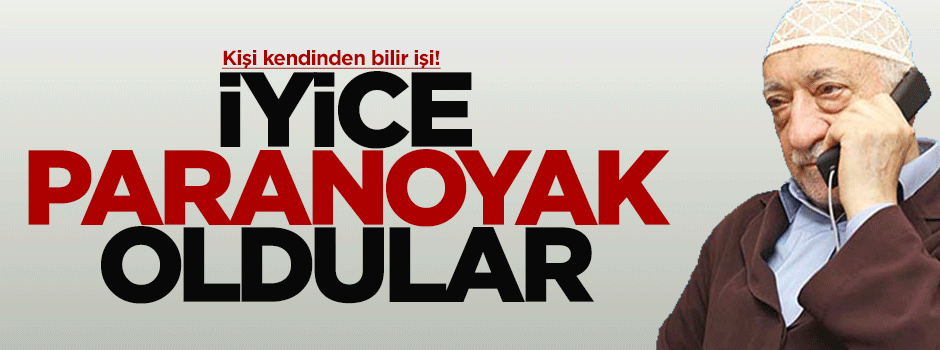 Paraleller iyice paranoyaklaştı!