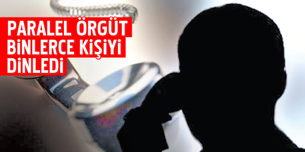 Tarihin en büyük "DİNLEME" skandalı: Paralel örgüt binlerce kişiyi dinledi