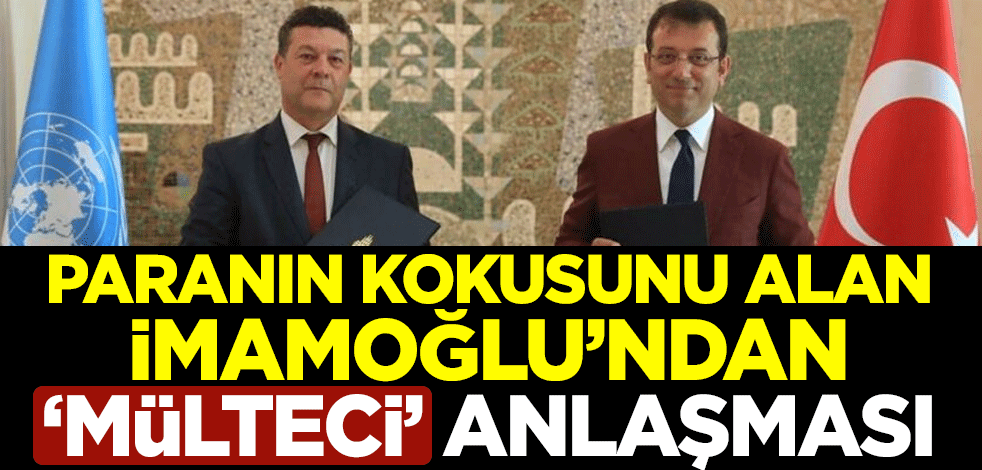 Paranın kokusunu alan İmamoğlu'ndan 'mülteci' anlaşması