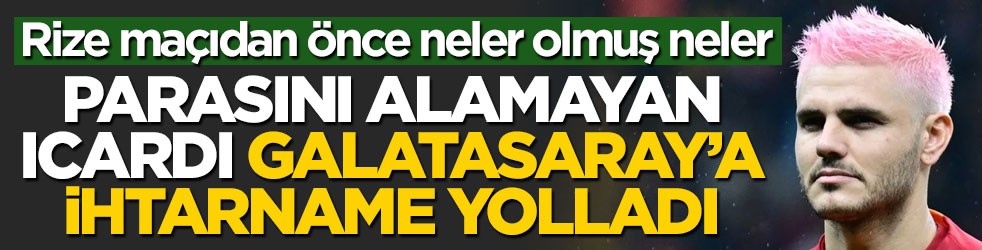Parasını alamayan Icardi'den Galatasaray'a ihtarname!