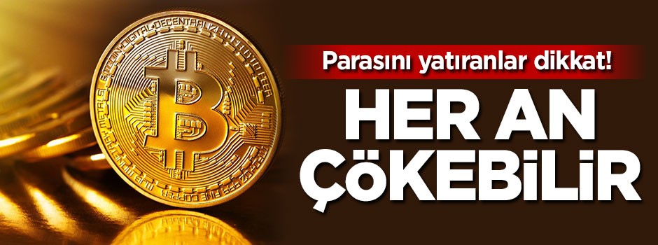 Parasını yatıranlar dikkat! Her an çökebilir