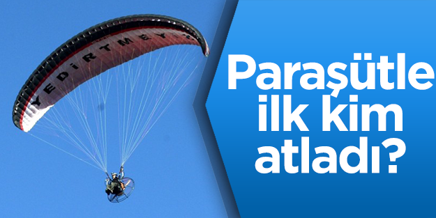 Paraşütle ilk kim atladı?