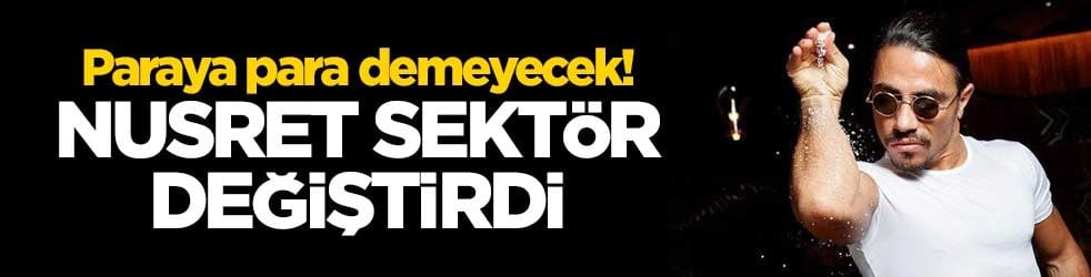 Paraya para demeyecek! Nusret sektör değiştirdi
