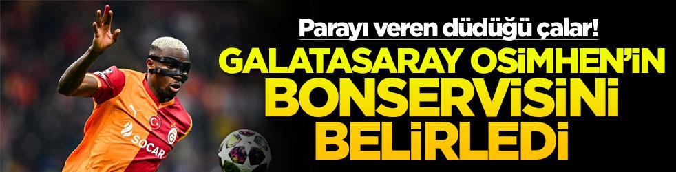 Parayı veren düdüğü çalar! Galatasaray Osimhen'in bonservisini belirledi