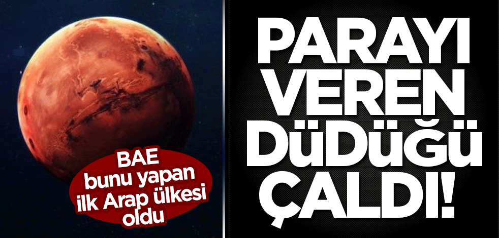 Parayı veren düdüğü çaldı! BAE bunu yapan ilk Arap ülkesi oldu