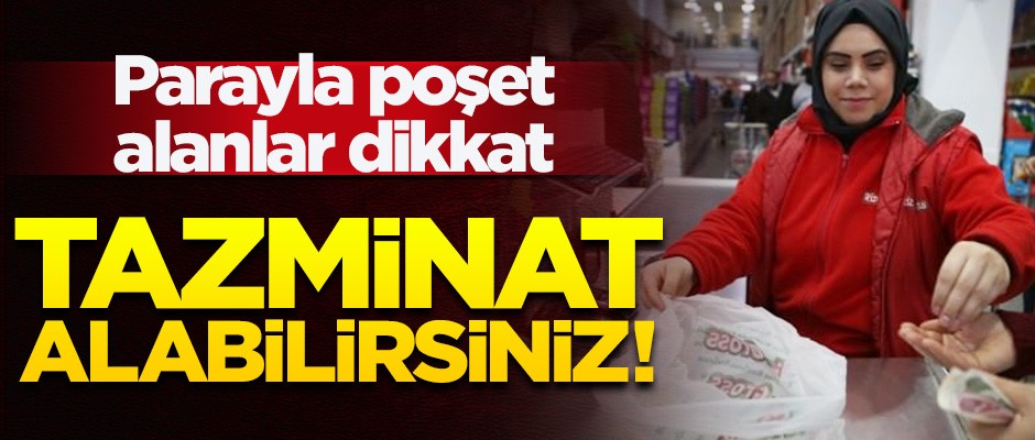 Parayla alınan poşet yırtılıp bal dökülürse tazminat isteyin!