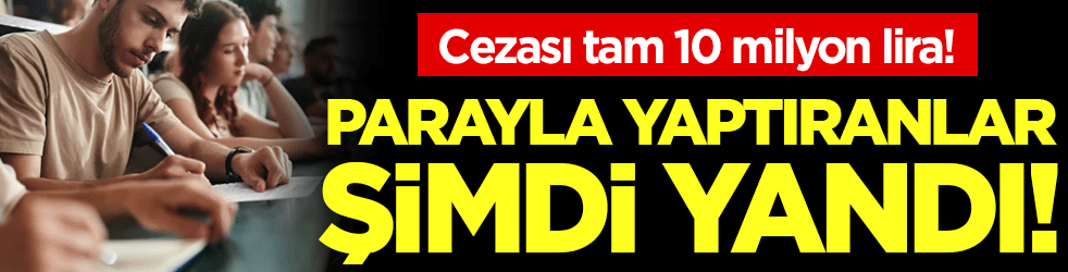 Parayla yaptıranlar yandı: Cezası tam 10 milyon lira!