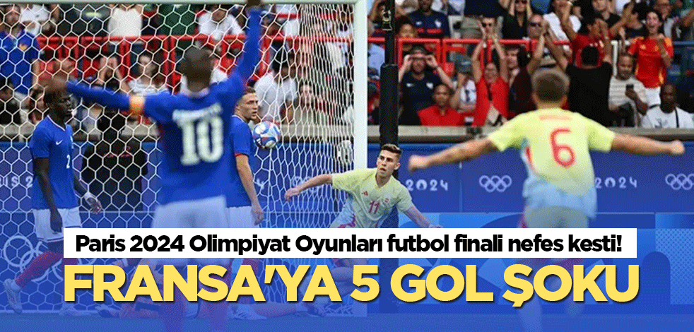 Paris 2024 Olimpiyat Oyunları futbol finali nefes kesti! Fransa'ya 5 gol şoku