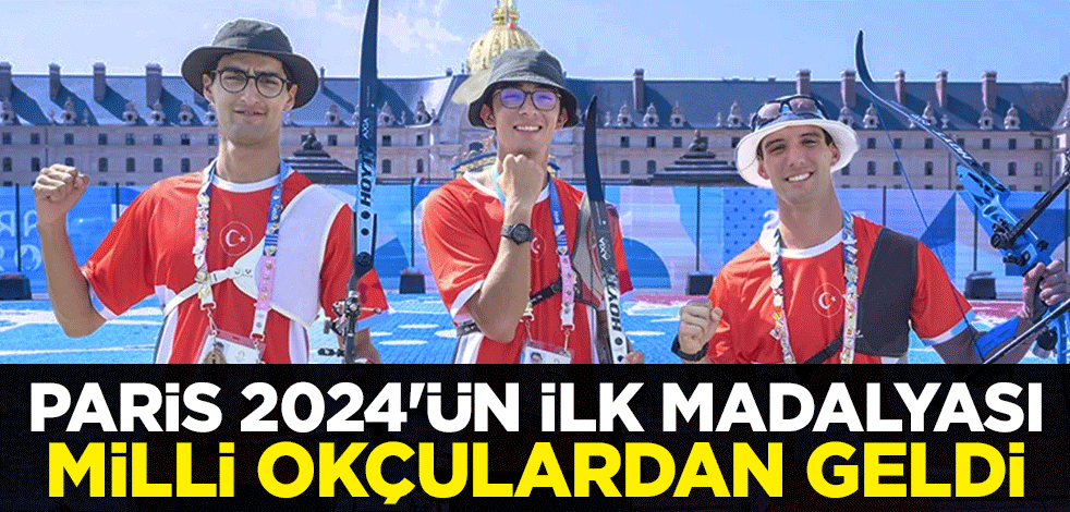 Paris 2024 Olimpiyat Oyunları'nda ilk madalyası milli okçulardan geldi