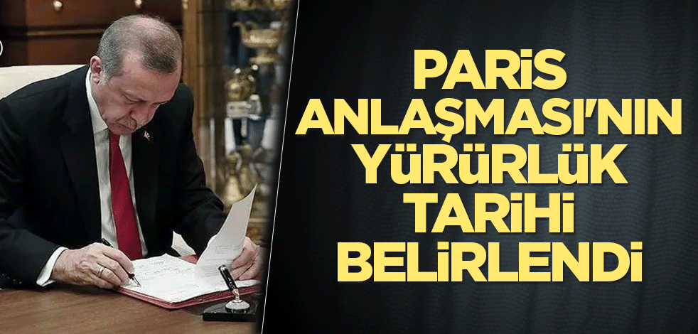 Paris Anlaşması'nın yürürlük tarihi belirlendi