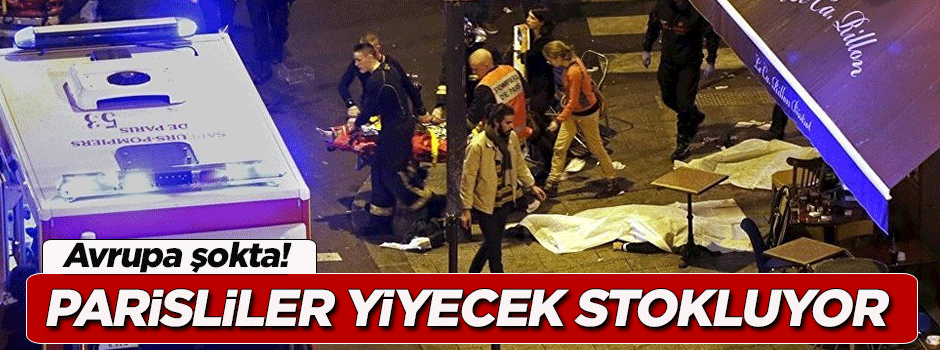 'Paris halkı yiyecek stokluyor'