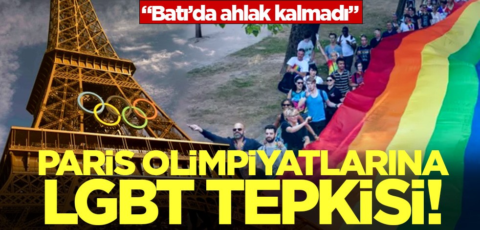 Paris Olimpiyatlarına LGBT eleştirisi: Batı'da ahlak kalmadı!