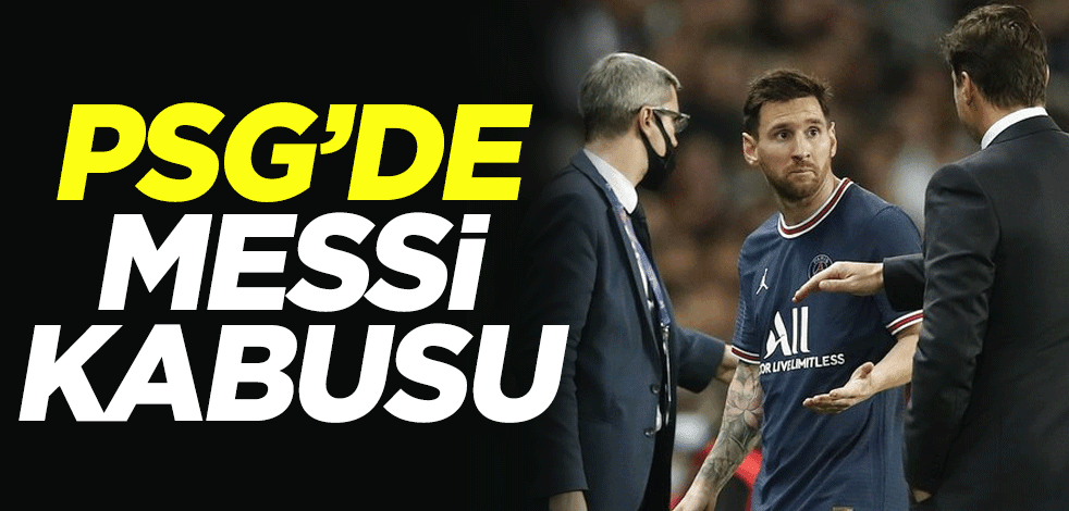Paris Saint-Germain'de Messi kabusu