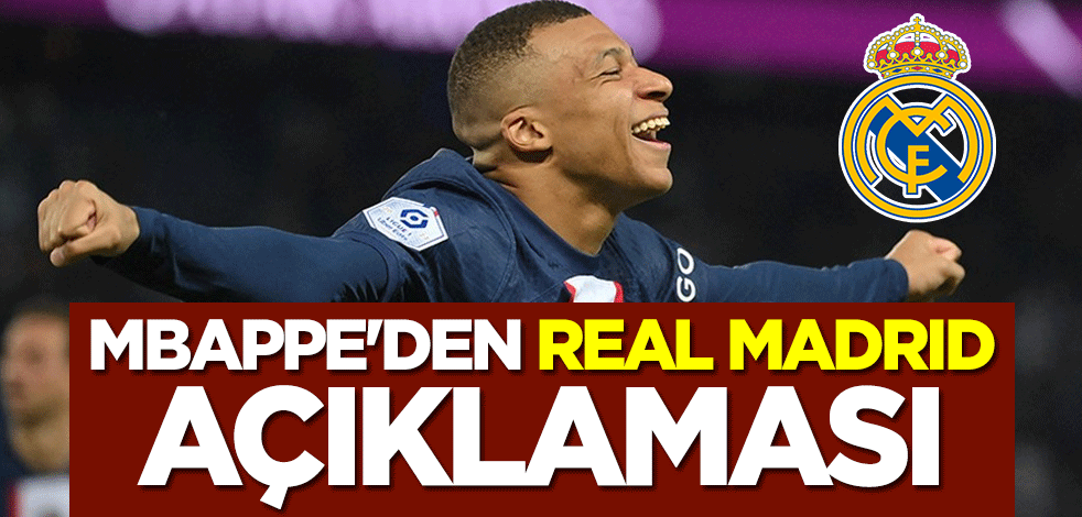 Paris-Saint-Germain'in yıldızı Kylian Mbappe'den Real Madrid açıklaması
