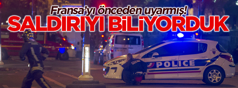 'Paris saldırısını önceden biliyorduk'