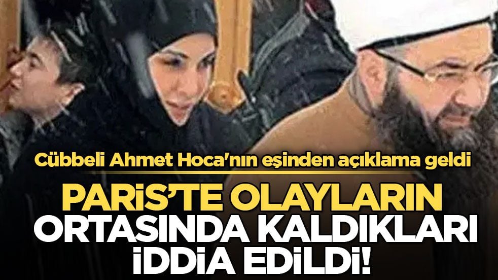 Paris’te olayların ortasında kaldıkları iddia edildi! Cübbeli Ahmet Hoca'nın eşinden açıklama geldi