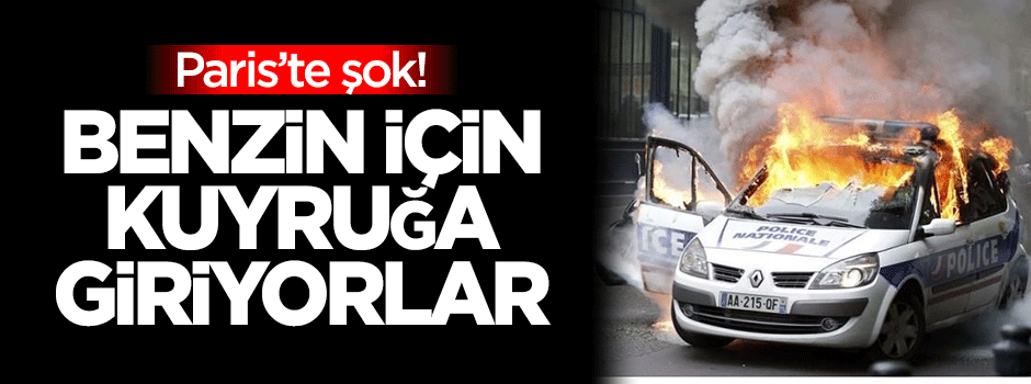 Paris'te şok! Benzin bitti