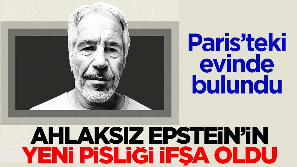 Paris’teki evinde bulundu! Ahlaksız Epstein’in yeni pisliği ifşa oldu