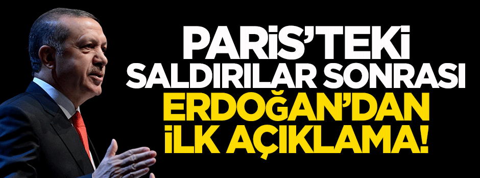 Paris'teki saldırılar sonrası Erdoğan'dan ilk açıklama