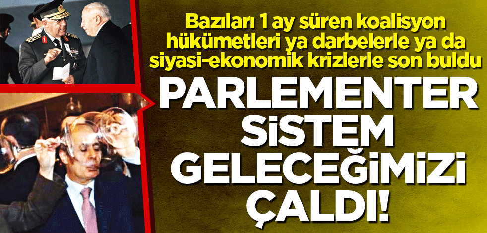 Parlamenter sistem geleceğimizi çaldı