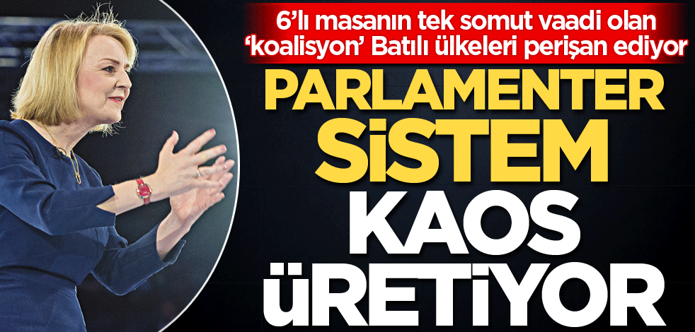 Parlamenter Sistem kaos üretiyor