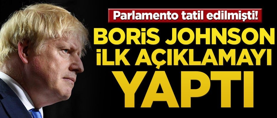 Parlamento tatil edilmişti! Boris Johnson ilk açıklamayı yaptı
