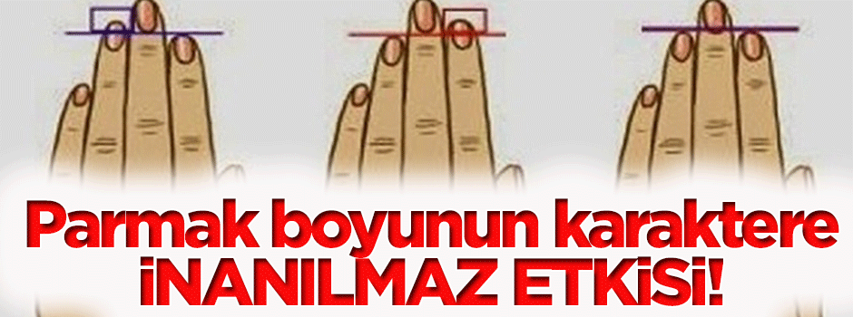 Parmağınızın boyu karakteriniz hakkında inanılmaz bilgiler veriyor