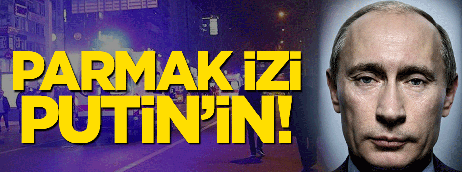 Parmak izi Putin'in!
