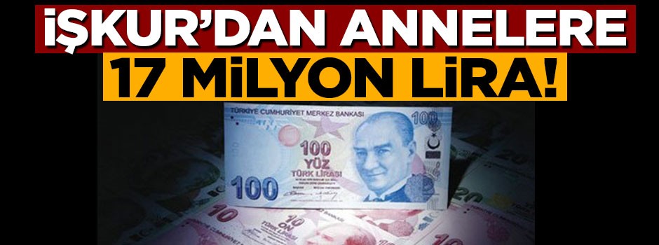Part-time çalışan annelere İŞKUR'dan 17 milyon lira!